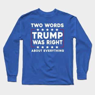 Two Words Trump Was Right Funny Joe Biden Long Sleeve T-Shirt